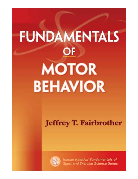 Fundamentals of Motor Behavior